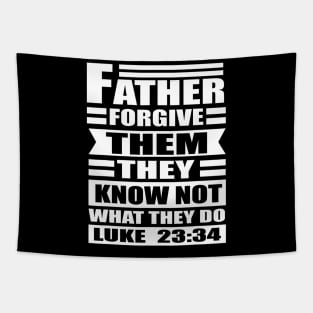 Luke 23 34 Father Forgive Them They Know Not What They Do Tapestry
