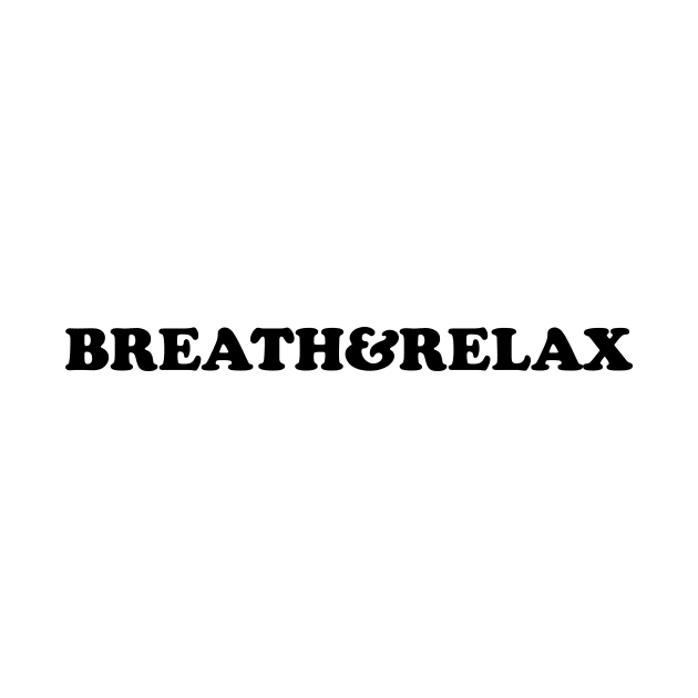 Breath and relax - black text by NotesNwords