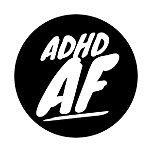 ADHD tee. ADHD AF ADHD Meme Tee T-Shirt