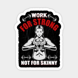 Work For Strong Not For Skinny | Motivational & Inspirational | Gift or Present for Gym Lovers Magnet