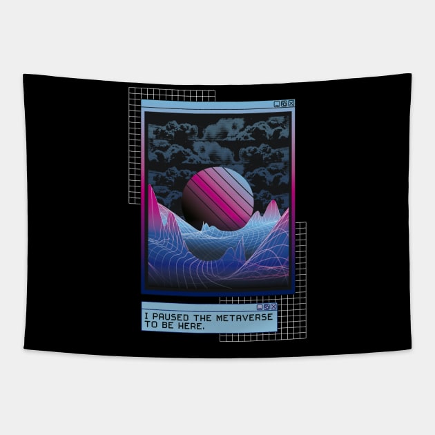 I paused the metaverse to be here - VR Design Tapestry by Popculture Tee Collection