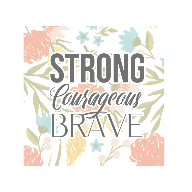 Strong Courageous Brave 2 by Courageously Grateful