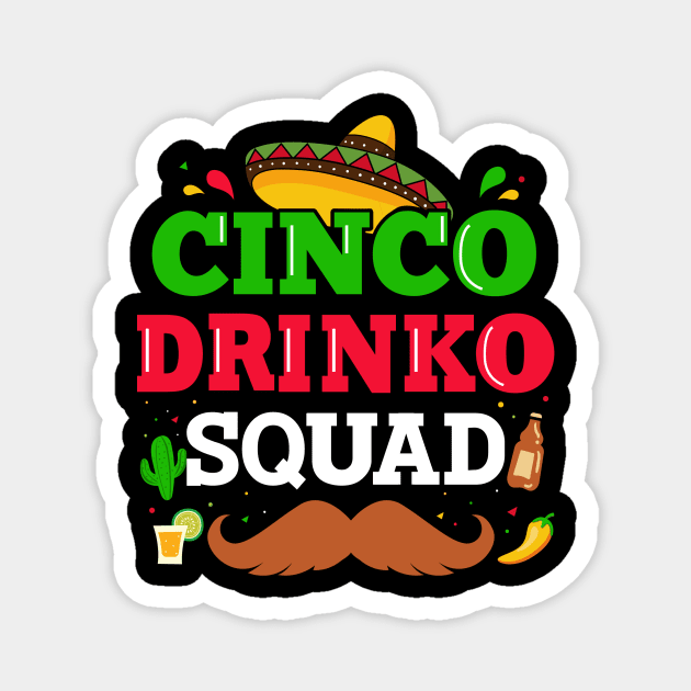 Cinco drinko Squad for mexican Cinco de Mayo fiesta crew Magnet by Designzz