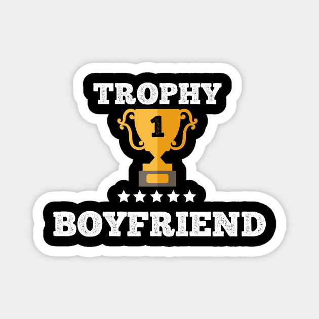 Trophy For The Best Boyfriend Love Couple Gift Idea Boyfriend Gift Ideas Magnet Teepublic Au