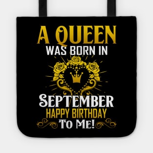 A Queen Was Born In September Happy Birthday To Me Tote