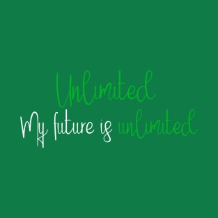 My Future is Unlimited T-Shirt