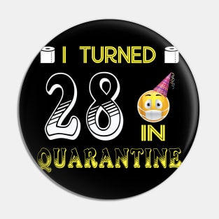 I Turned 28 in quarantine Funny face mask Toilet paper Pin