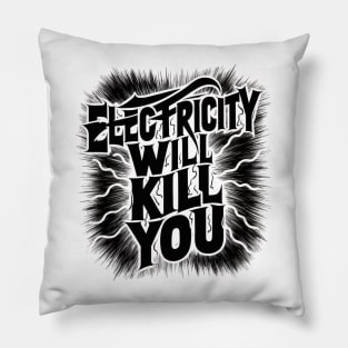 Electricity Will Kill You Pillow