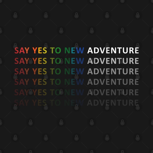 Say Yes to new Adventure by TravelGiftDesign