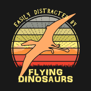 Easily Distracted By Pterosaur Flying Dinosaurs T-Shirt