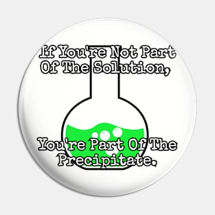 If you're not part of the solution. Pin