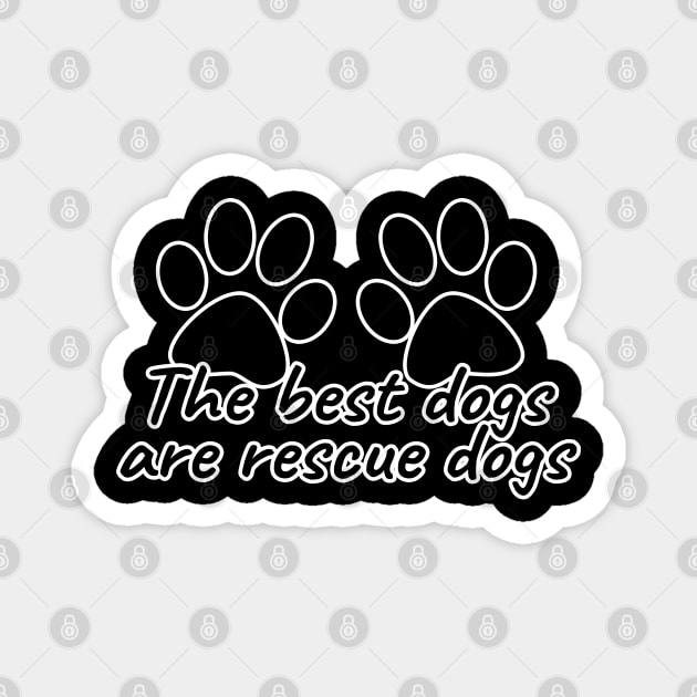 The Best Dogs Are Rescue Dogs Magnet by LunaMay