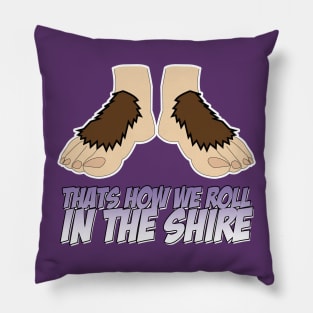 That's how we Roll in the Shire Pillow