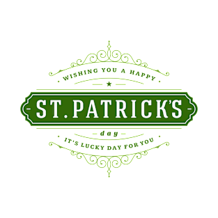 St. Patrick's Day Lucky Day for You T-Shirt