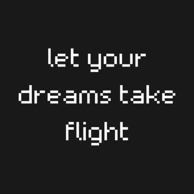 "let your dreams take flight" by retroprints