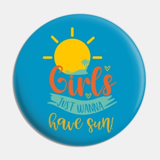 Girls Just Wanna Have Sun! Pin