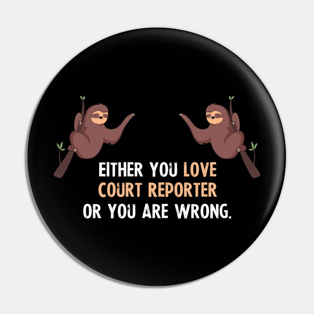 Either You Love Court Reporter Or You Are Wrong - With Cute Sloths Hanging Pin by divawaddle