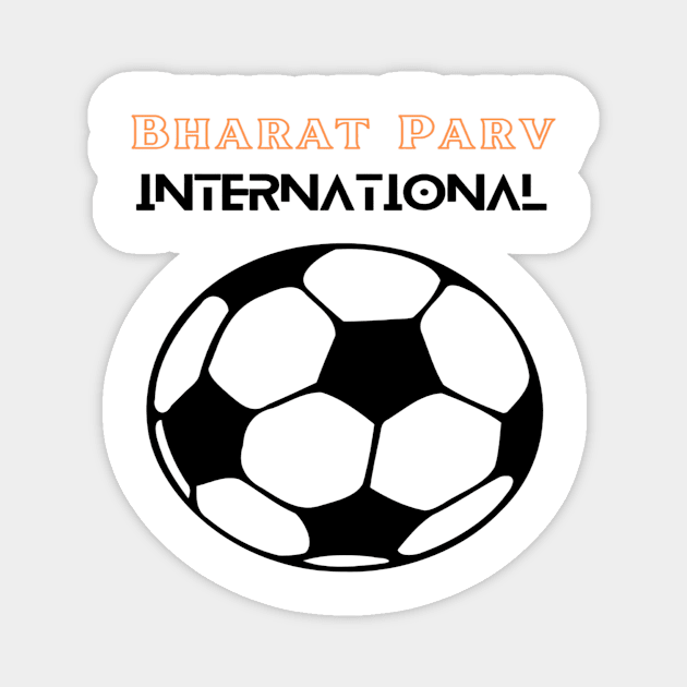 Bharat Parv - International Football Magnet by Bharat Parv