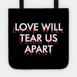 Love Will Tear us Apart Tote