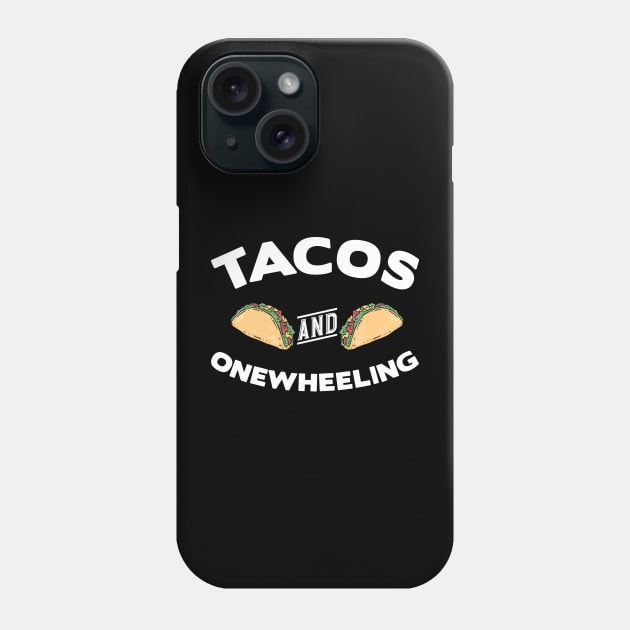 Tacos and Onewheeling Funny Onewheel Phone Case by Funky Prints Merch