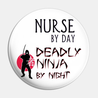 Nurse by Day - Deadly Ninja by Night Pin