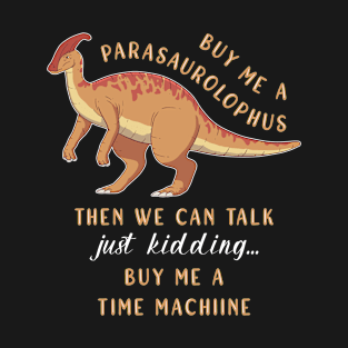 Buy Me A Parasaurolophus Dinosaur T-Shirt