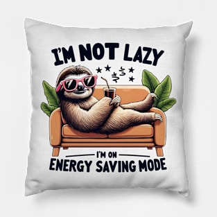 I'm Not Lazy I'm On Energy Saving Mode Funny Pillow