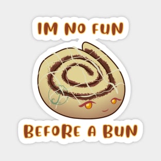 Desserts - no fun before a bun Magnet