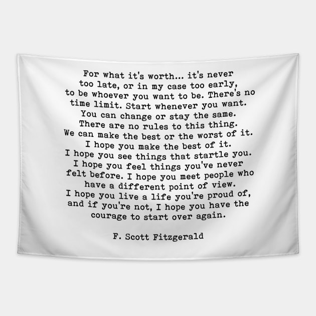 For What It's Worth, Life Quote, F Scott Fitzgerald Quote Tapestry by PrettyLovely