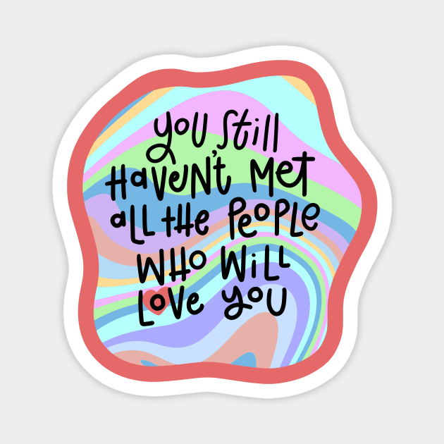 People Will Love You Magnet by Maddie Doodle