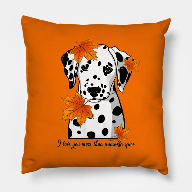 Dalmatian I Love You More Than Pumpkin Spice  Black Spotted Pillow by FLCupcake