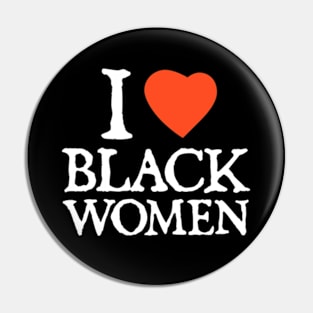 I Love Black Women Black Lives Matter Gifts Pin