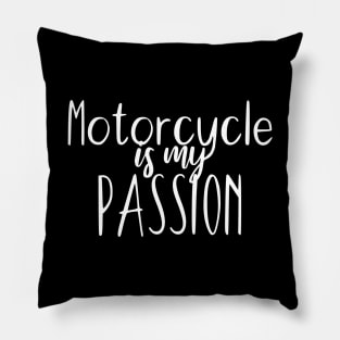 Motorcycle is my passion Pillow