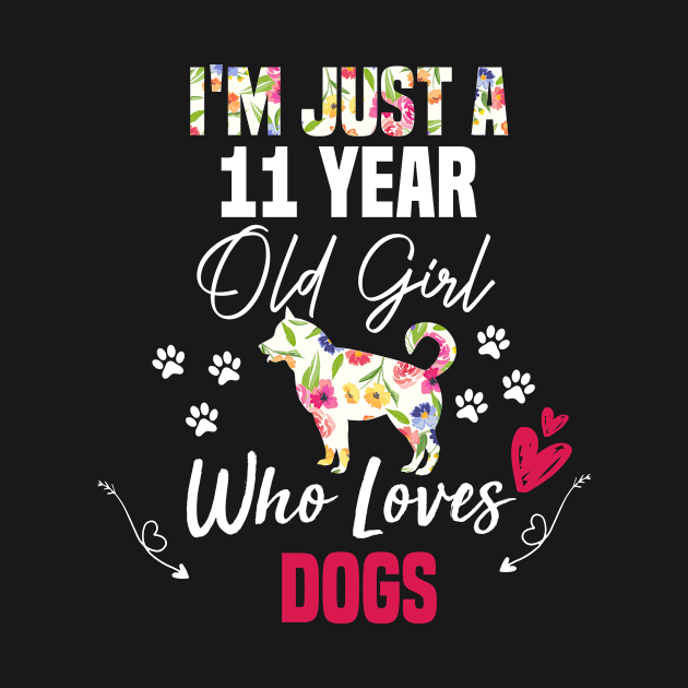i'm just a 11 Year Old Girl Who Loves dogs, girl love dog gift, 11th birthday girl gift by foxfieldgear