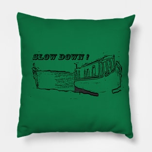 Slow Down ! Pillow