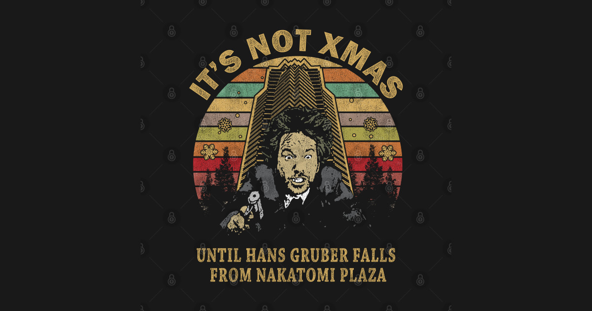 it's not christmas until you see hans gruber