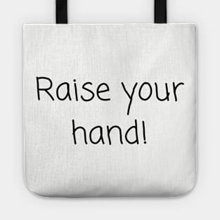 Raise your hand Tote