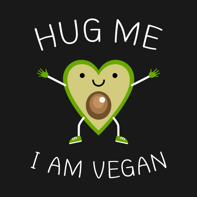 Hug Me I Am Vegan by ChicGraphix