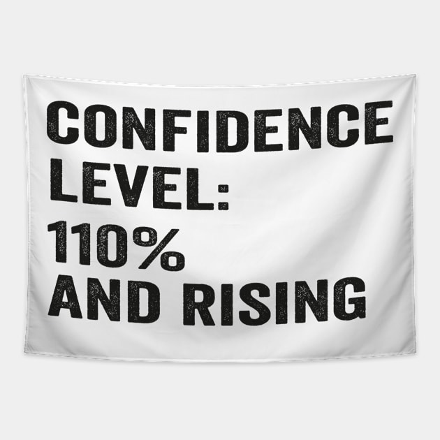 Confidence level: 110% and rising funny saying white shirt Tapestry by ARTA-ARTS-DESIGNS