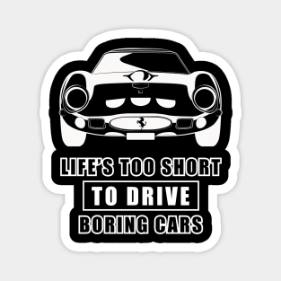 Life Is Too Short To Drive Boring Cars - Funny Car Quote Magnet