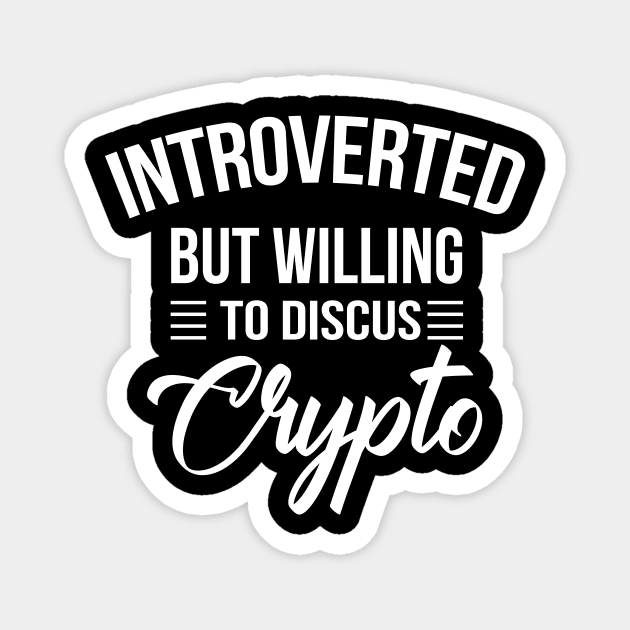 Introverted Crypto Cryptocurrency shirt-Funny Quote Cryptocurrencies Bitcoin Ethereum Monero Blockchain Magnet by stonefruit