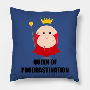 Queen of procrastination Pillow