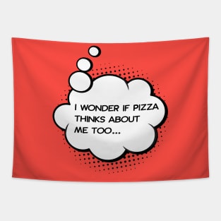 i wonder if pizza thinks about me too red Tapestry