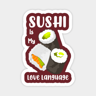 Sushi is my love language Magnet