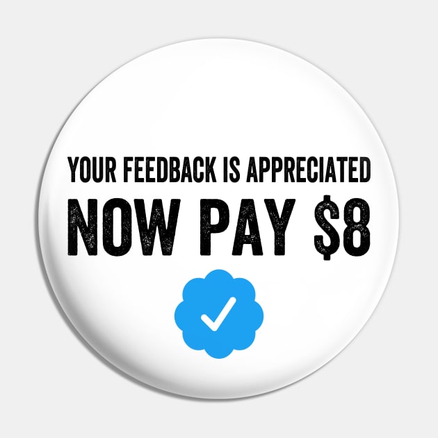 Your Feedback Is Appreciated Now Pay $8 Funny Sarcastic Blue Badge Parody Gift Pin by norhan2000