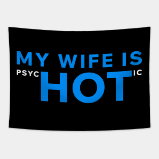 My Wife Is PsycHOTic Tapestry