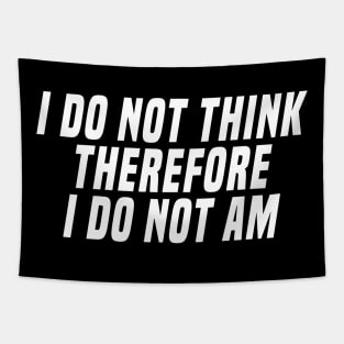 i do not think therefore i do not am Tapestry