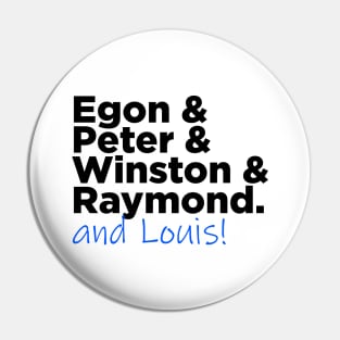 Egon & Peter & Winston & Raymond AND LOUIS Pin