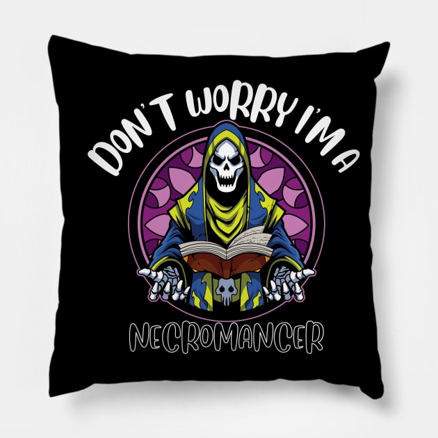 Don't Worry I'm A Necromancer Pillow by NivousArts