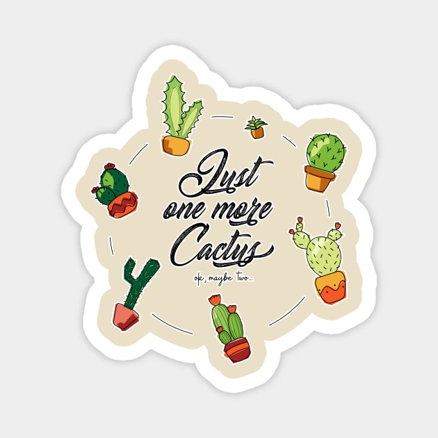 Just one more Cactus! Magnet by GriffGraphics